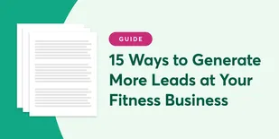 Graphic that reads 15 Ways to Generate More Leads at Your Fitness Business