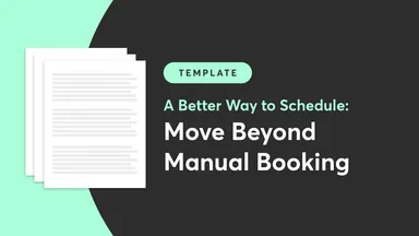 A Better Way to Schedule: Move Beyond Manual Booking 