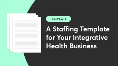 A Staffing Template for Your Integrative Health Business