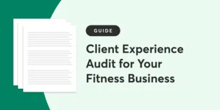 Client Experience Audit for Your Fitness Business 